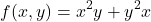 \[f(x,y) = x^2y + y^2x\]