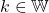 k  \in \mathbb{W}