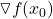 Rendered by QuickLaTeX.com \triangledown f(x_0)