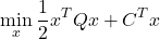 \[\min_{x} \frac{1}{2}x^TQx + C^Tx\]