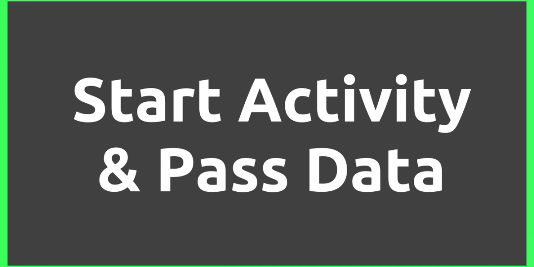 How to Start Activity and Pass Data with Android