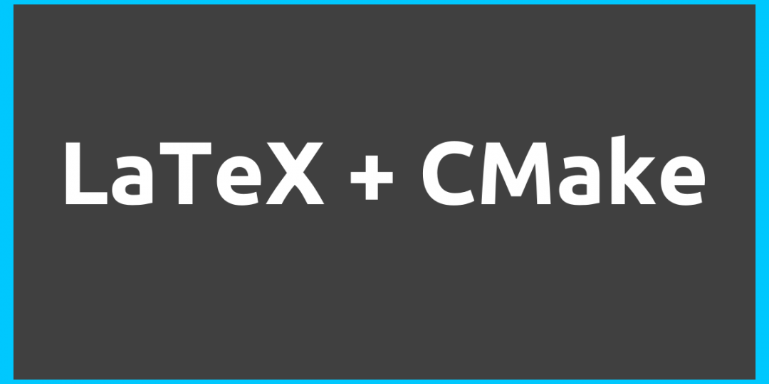 Getting Started with CMake for LaTeX