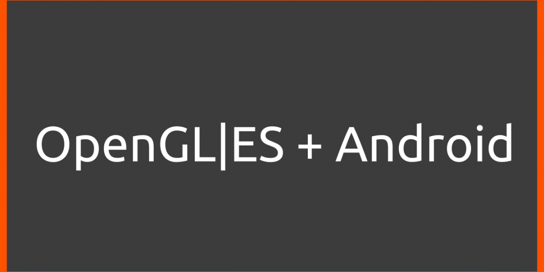 Getting Started with Android OpenGL-ES
