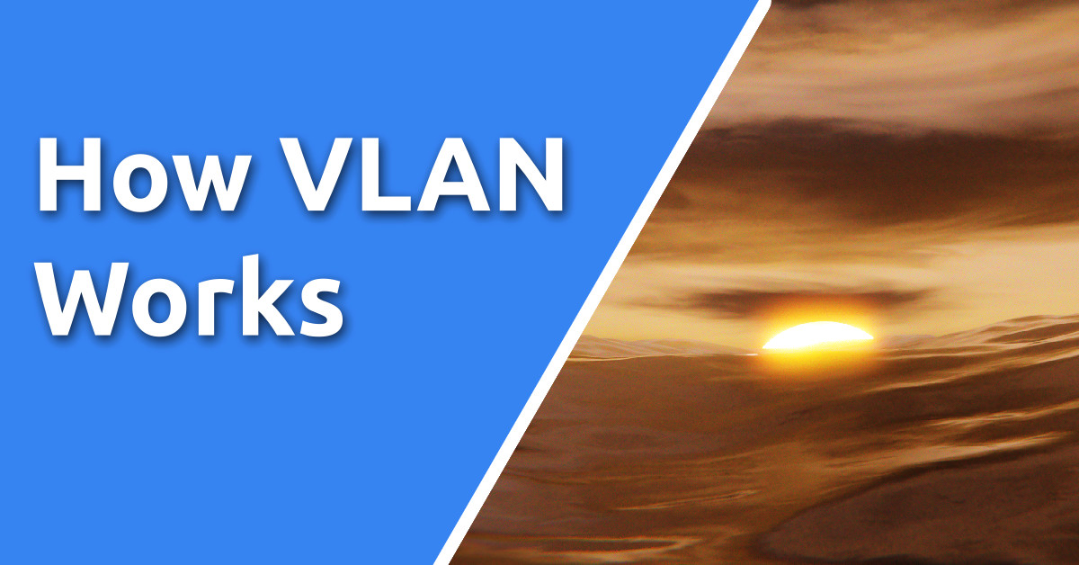 How VLAN works – 802.1Q