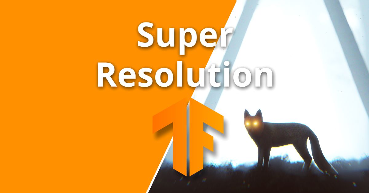 Machine Learning – Super Resolution
